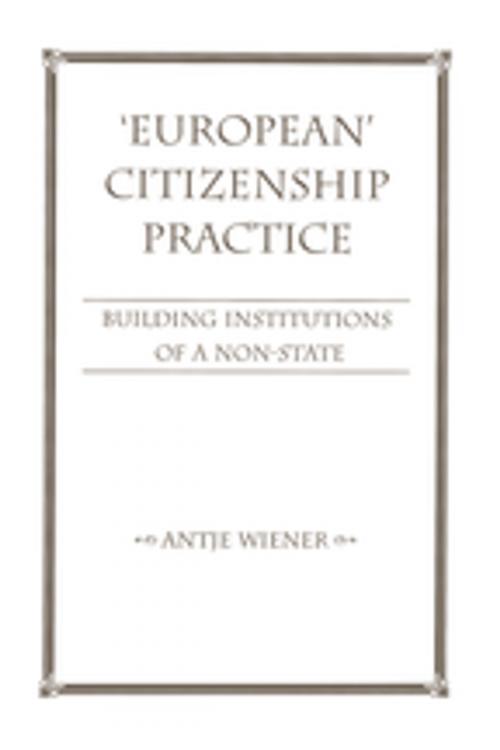 Cover of the book European Citizenship Practice by Antje Wiener, Taylor and Francis