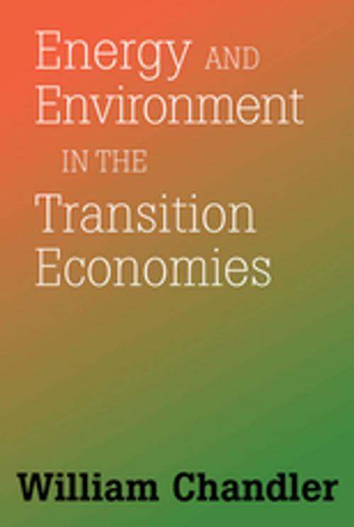 Cover of the book Energy And Environment In The Transition Economies by William Chandler, Taylor and Francis