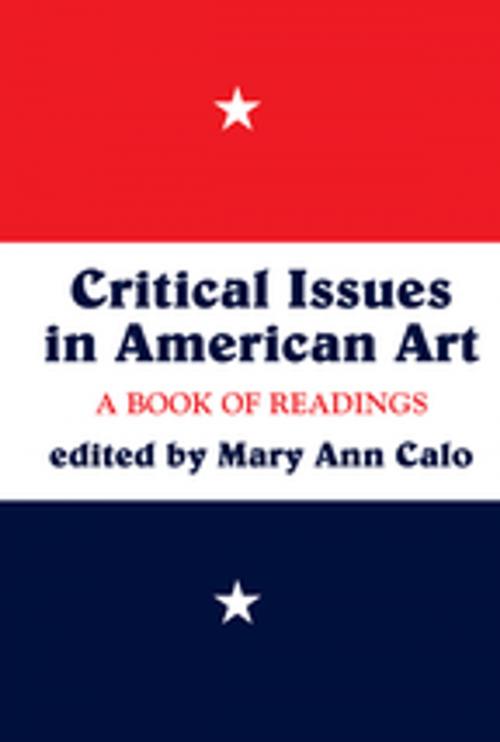 Cover of the book Critical Issues In American Art by Mary Ann Calo, Taylor and Francis