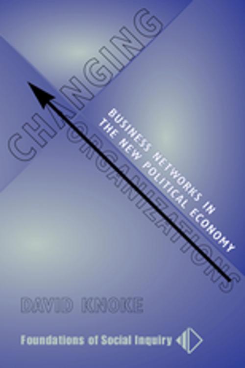 Cover of the book Changing Organizations by David Knoke, Taylor and Francis