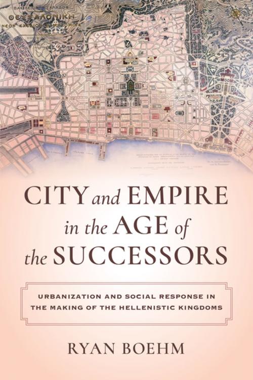 Cover of the book City and Empire in the Age of the Successors by Ryan Boehm, University of California Press