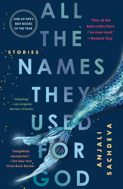 Cover of the book All the Names They Used for God by Anjali Sachdeva, Random House Publishing Group