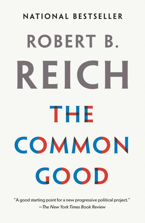 Cover of the book The Common Good by Robert B. Reich, Knopf Doubleday Publishing Group