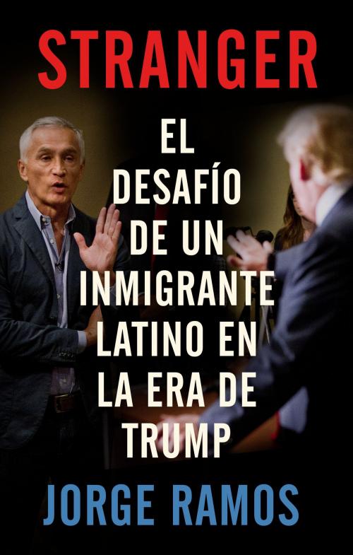 Cover of the book Stranger (En espanol) by Jorge Ramos, Knopf Doubleday Publishing Group