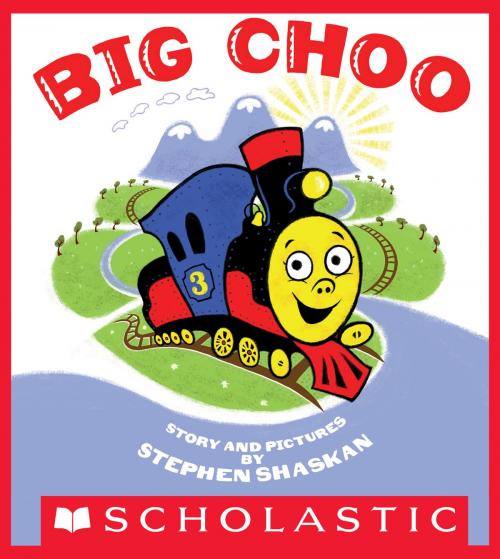 Cover of the book Big Choo by Stephen Shaskan, Scholastic Inc.