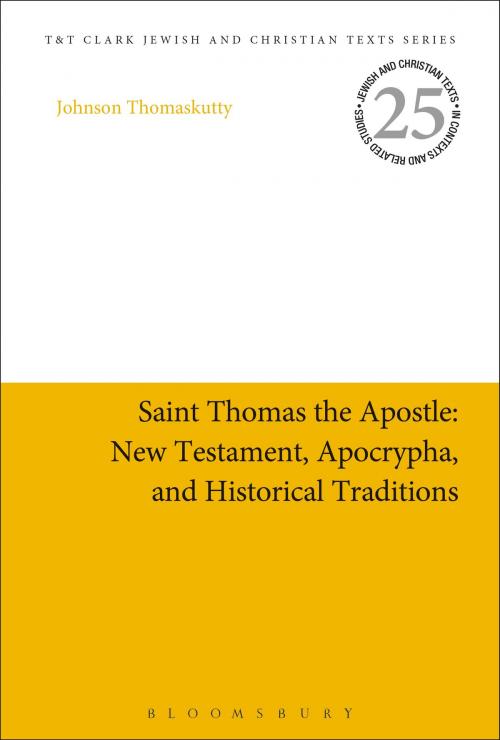 Cover of the book Saint Thomas the Apostle: New Testament, Apocrypha, and Historical Traditions by Dr Johnson Thomaskutty, Bloomsbury Publishing