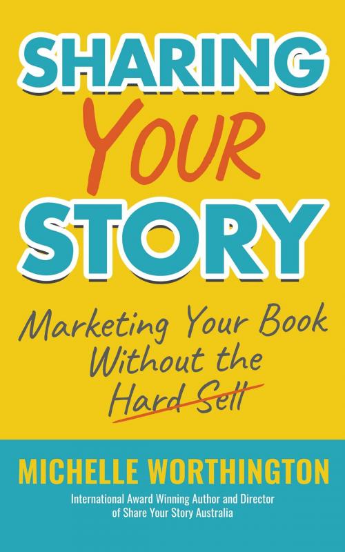 Cover of the book Sharing Your Story by Michelle Worthington, Share Your Story