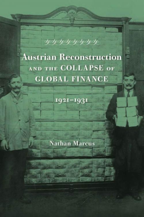Cover of the book Austrian Reconstruction and the Collapse of Global Finance, 1921–1931 by Nathan Marcus, Harvard University Press
