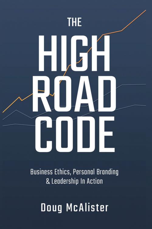Cover of the book The High Road Code by Doug McAlister, Bravo Zulu Consulting Group