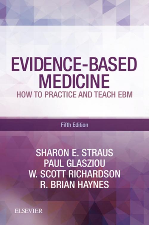 Cover of the book Evidence-Based Medicine E-Book by Sharon E. Straus, MD, W. Scott Richardson, MD, R. Brian Haynes, MD, Paul Glasziou, MRCGP FRACGP PhD, Elsevier Health Sciences