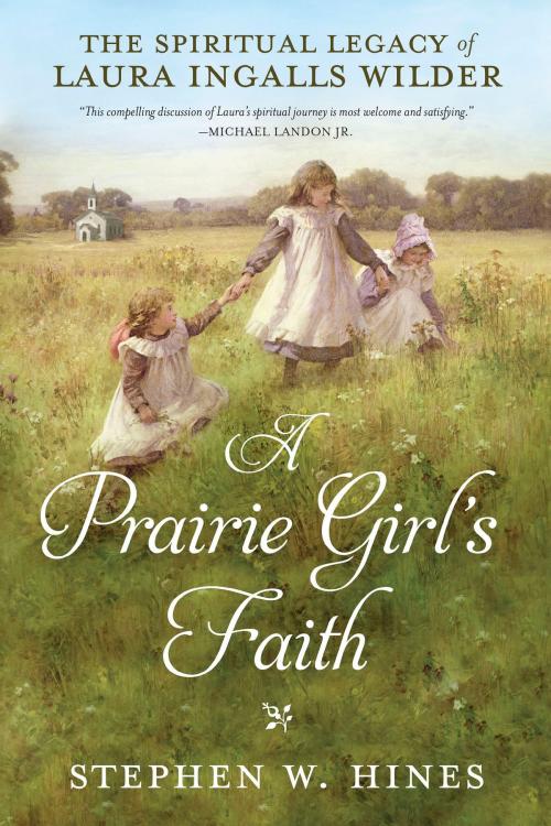 Cover of the book A Prairie Girl's Faith by Stephen W. Hines, The Crown Publishing Group