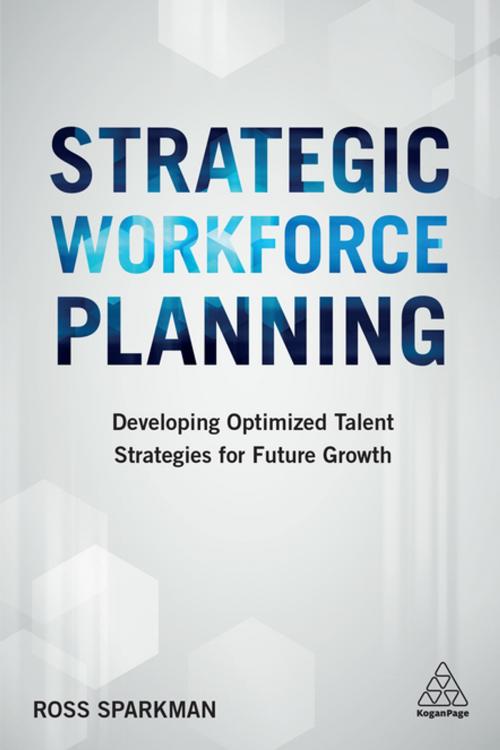 Cover of the book Strategic Workforce Planning by Ross Sparkman, Kogan Page