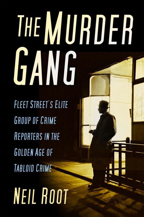 Cover of the book The Murder Gang by Neil Root, The History Press