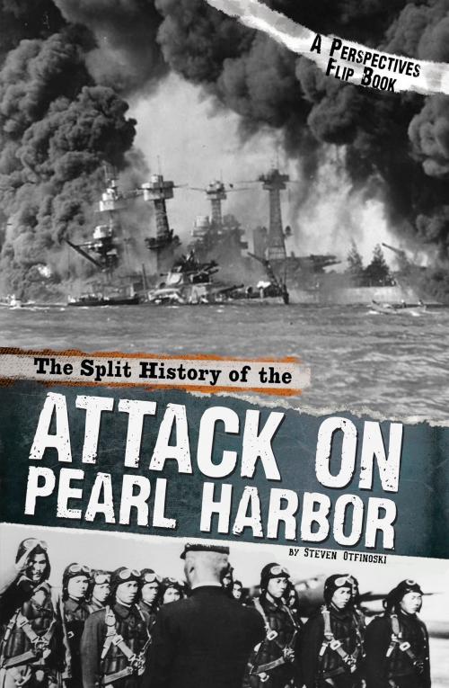 Cover of the book The Split History of the Attack on Pearl Harbor: A Perspectives Flip Book by Steven Otfinoski, Capstone