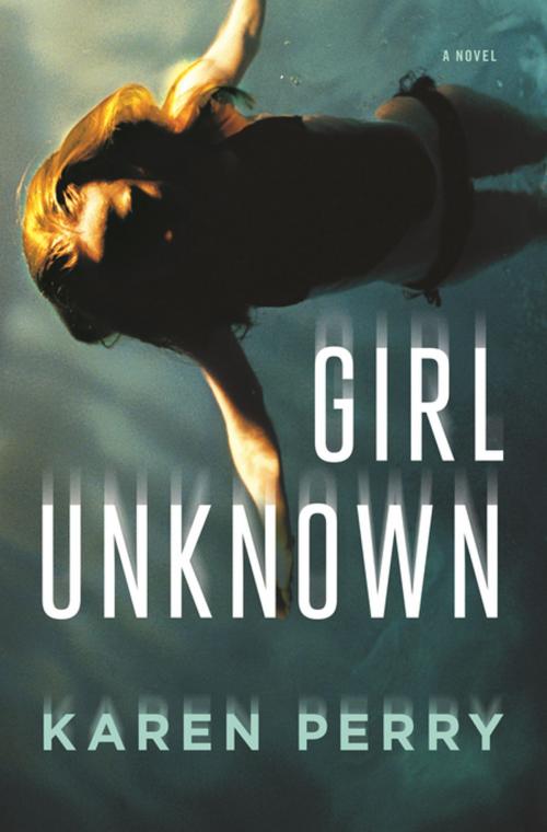 Cover of the book Girl Unknown by Karen Perry, Henry Holt and Co.