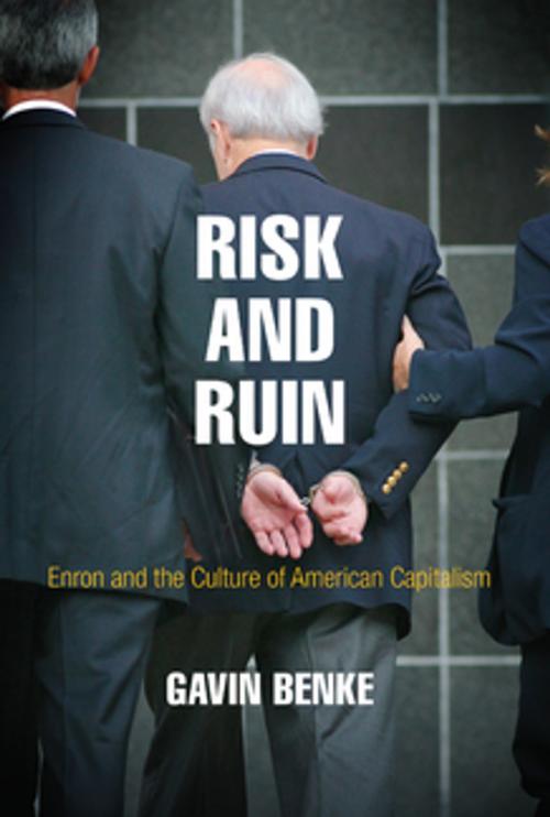 Cover of the book Risk and Ruin by Gavin Benke, University of Pennsylvania Press, Inc.
