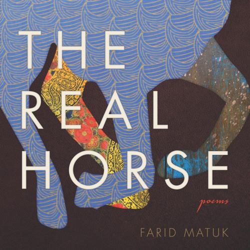 Cover of the book The Real Horse by Farid Matuk, University of Arizona Press