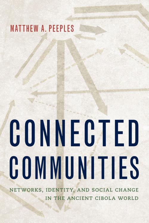 Cover of the book Connected Communities by Matthew A. Peeples, University of Arizona Press
