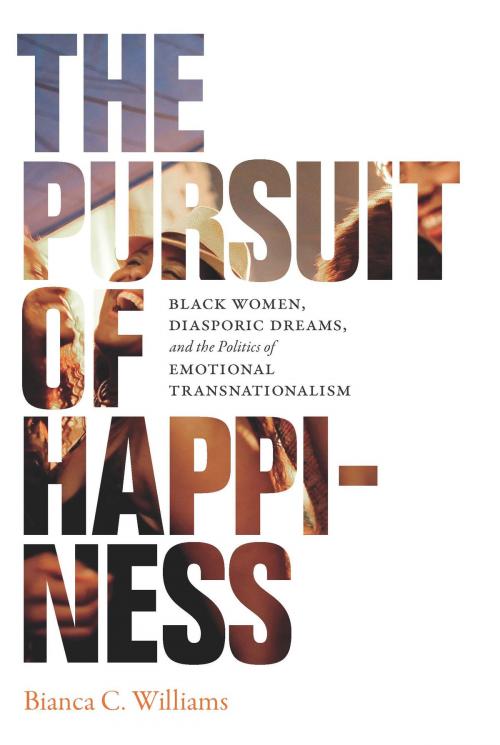 Cover of the book The Pursuit of Happiness by Bianca C. Williams, Duke University Press