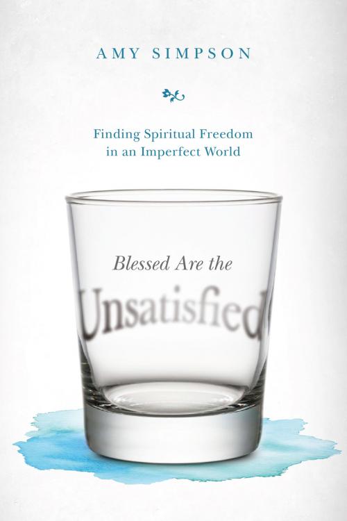 Cover of the book Blessed Are the Unsatisfied by Amy Simpson, IVP Books