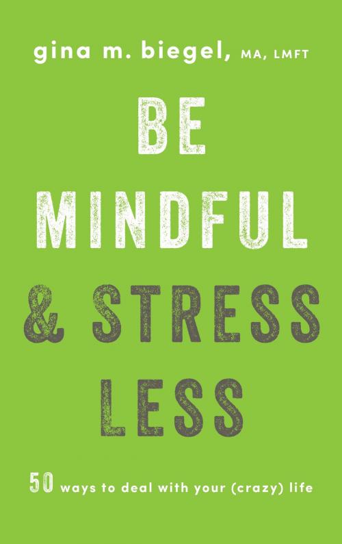 Cover of the book Be Mindful and Stress Less by Gina Biegel, Shambhala