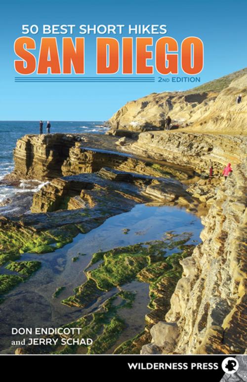 Cover of the book 50 Best Short Hikes: San Diego by Jerry Schad, Don Endicott, Wilderness Press