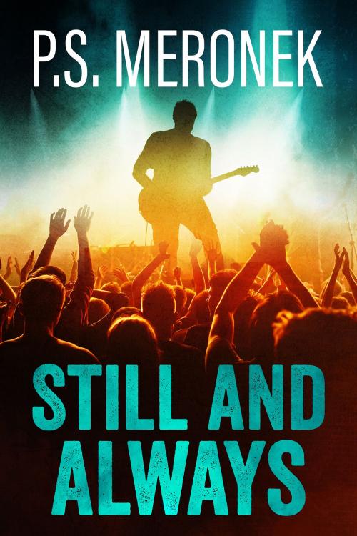 Cover of the book Still and Always by P.S. Meronek, Ponytale Press, Inc.
