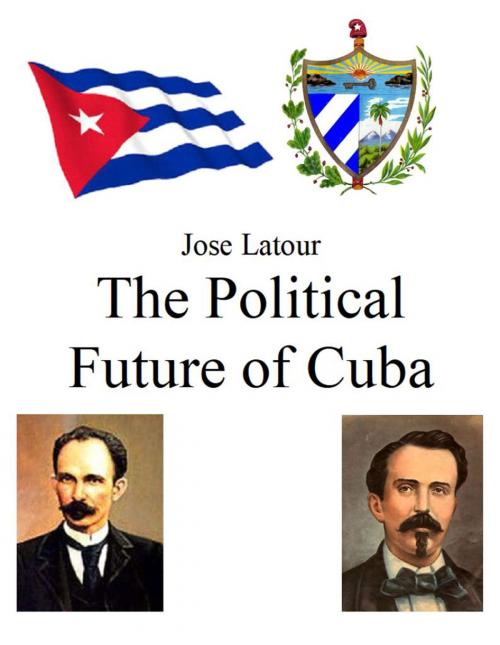 Cover of the book The Political Future of Cuba by Jose Latour, Jose Latour