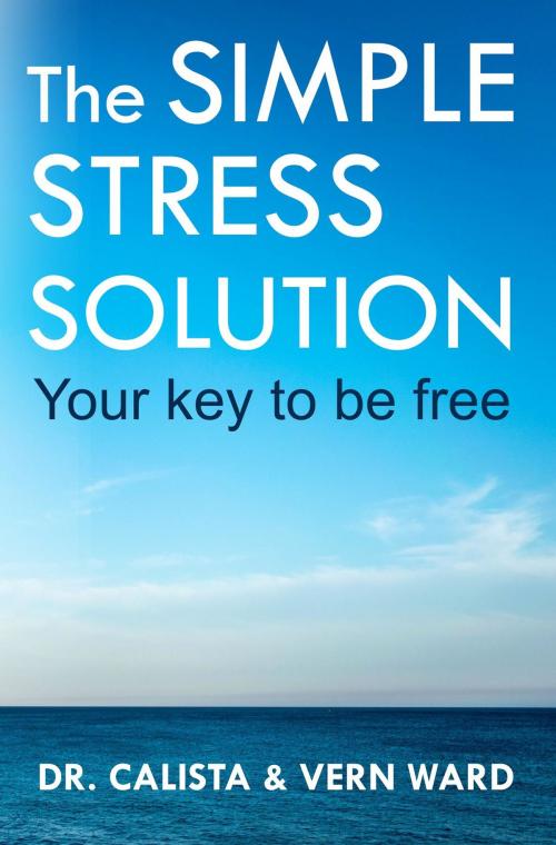 Cover of the book The Simple Stress Solution by Vern Ward, Calista Ward, Okanagan Publishing House