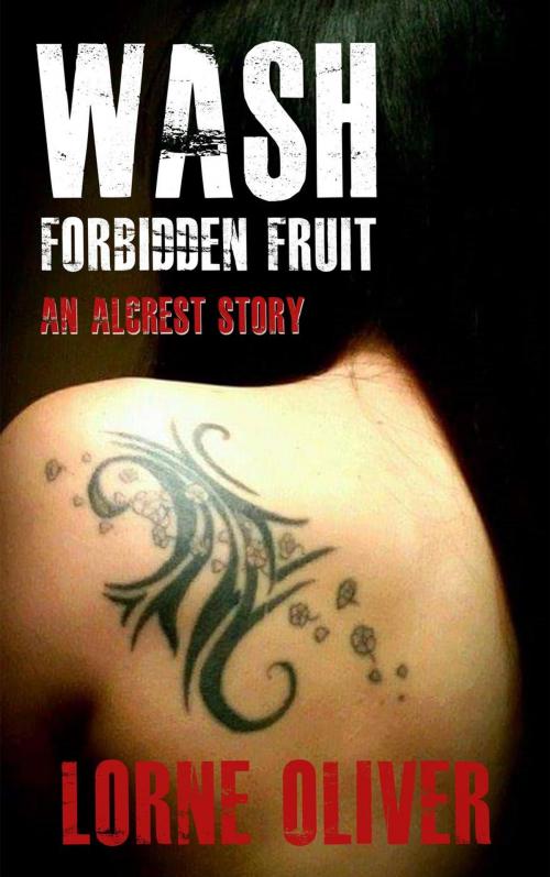 Cover of the book Wash Forbidden Fruit by Lorne Oliver, Lorne Oliver