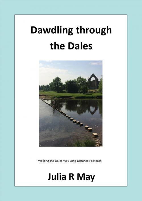 Cover of the book Dawdling Through The Dales by Julia R May, julia r may