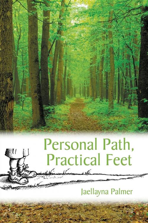 Cover of the book Personal Path, Practical Feet by Jaellayna Palmer, Peace by Piece Publishing