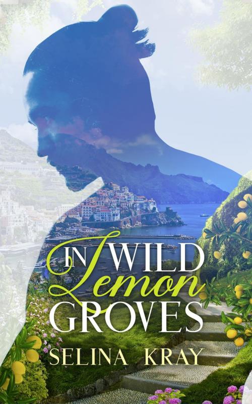 Cover of the book In Wild Lemon Groves by Selina Kray, Selina Kray