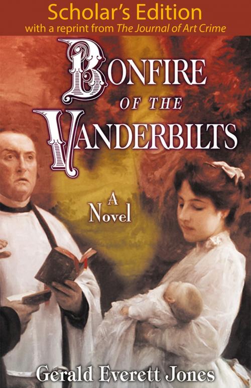 Cover of the book Bonfire of the Vanderbilts: Scholar's Edition by Gerald Everett Jones, LaPuerta Books and Media