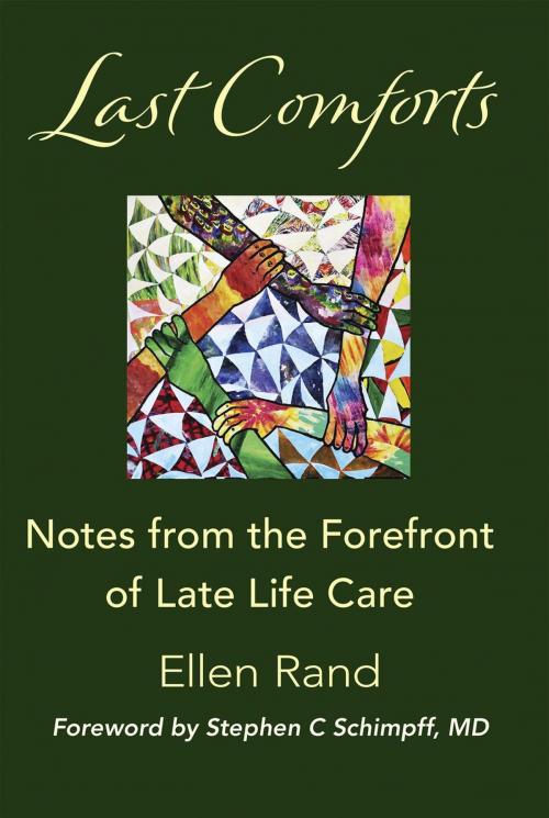 Cover of the book Last Comforts: Notes from the Forefront of Late Life Care by Ellen Rand, Cypress Publishing