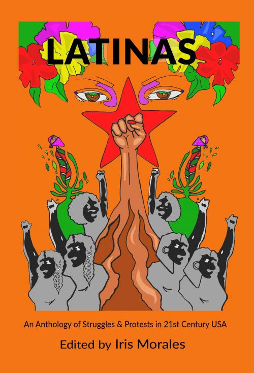 Cover of the book Latinas: Struggles & Protests in 21st Century USA by Iris Morales, Red Sugarcane Press, Inc.