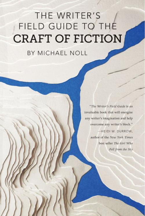 Cover of the book The Writer's Field Guide to the Craft of Fiction by Michael Noll, Deep Vellum Publishing
