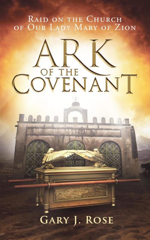 Cover of the book Ark of the Covenant by Gary J Rose, Gary Rose Publishing