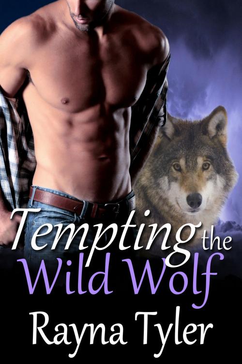 Cover of the book Tempting the Wild Wolf by Rayna Tyler, Rayna Tyler