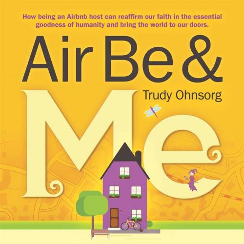 Cover of the book Air Be & Me by Trudy Ohnsorg, Bohemian Treehouse Press
