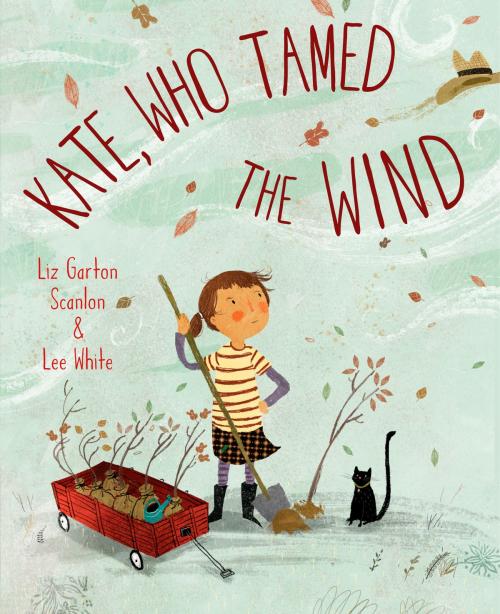Cover of the book Kate, Who Tamed The Wind by Liz Garton Scanlon, Random House Children's Books