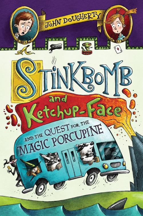 Cover of the book Stinkbomb and Ketchup-Face and the Quest for the Magic Porcupine by John Dougherty, Penguin Young Readers Group