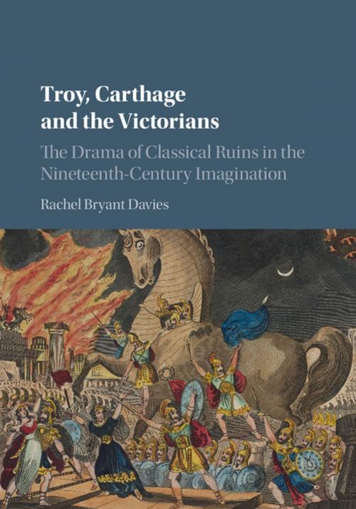 Cover of the book Troy, Carthage and the Victorians by Rachel Bryant Davies, Cambridge University Press