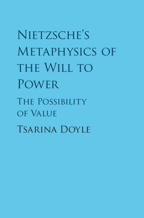 Cover of the book Nietzsche's Metaphysics of the Will to Power by Tsarina Doyle, Cambridge University Press