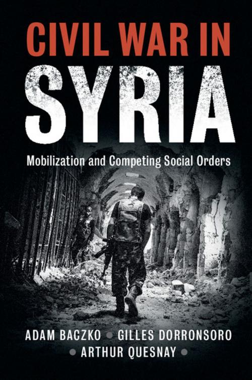 Cover of the book Civil War in Syria by Adam Baczko, Gilles Dorronsoro, Arthur Quesnay, Cambridge University Press