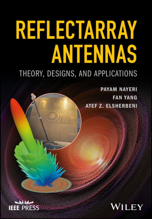 Cover of the book Reflectarray Antennas by Payam Nayeri, Fan Yang, Atef Z. Elsherbeni, Wiley