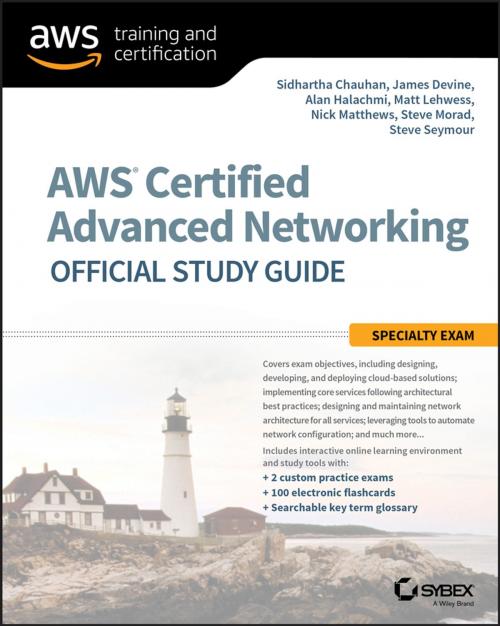 Cover of the book AWS Certified Advanced Networking Official Study Guide by Sidhartha Chauhan, James Devine, Alan Halachmi, Matt Lehwess, Nick Matthews, Steve Morad, Steve Seymour, Wiley