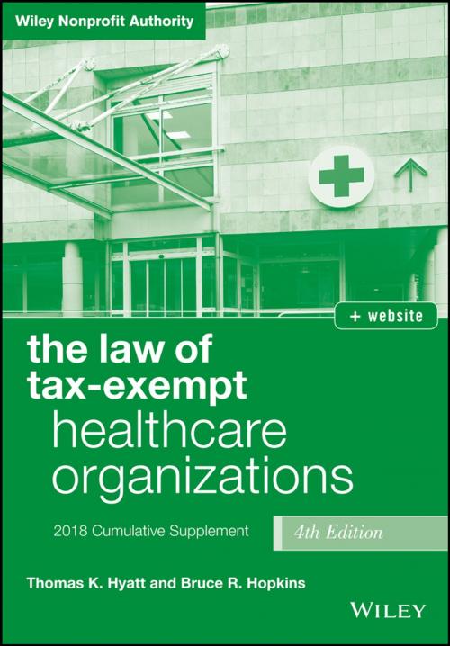 Cover of the book The Law of Tax-Exempt Healthcare Organizations, 2018 Supplement by Thomas K. Hyatt, Bruce R. Hopkins, Wiley