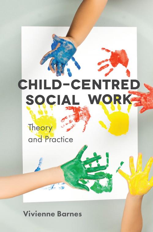 Cover of the book Child-Centred Social Work: Theory and Practice by Vivienne Barnes, Macmillan Education UK