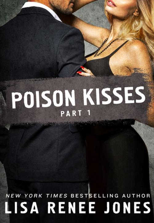Cover of the book Poison Kisses Part 1 by Lisa Renee Jones, St. Martin's Press